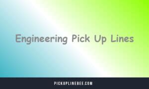Top 110 Engineering Pick Up Lines [2023].